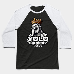 YOLO JK BRB Jesus Baseball T-Shirt